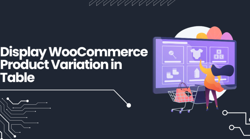 Display WooCommerce Product Variation in Table