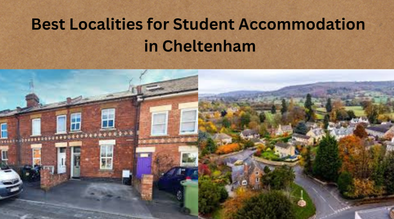 Best Localities for Student Accommodation in Cheltenham