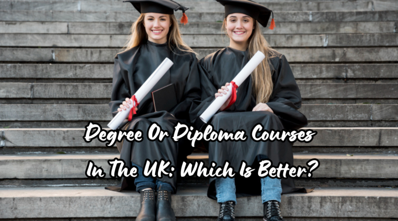 Degree Or Diploma Courses in the UK