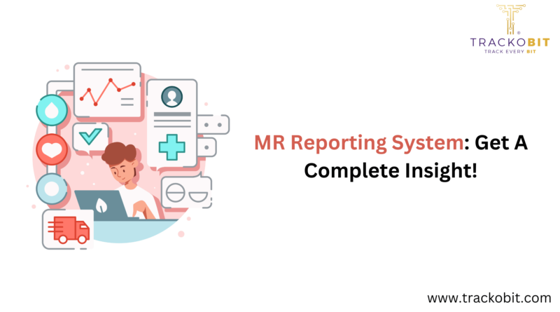 MR Reporting System Get A Complete Insight!