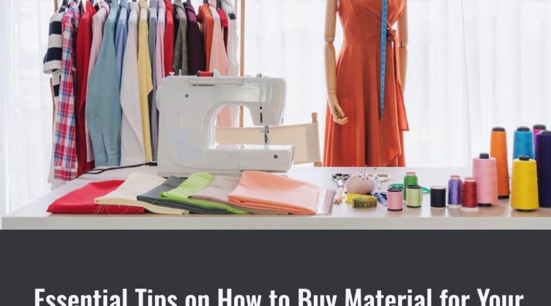 Essential Tips on How to Buy Material for Your Clothing Line