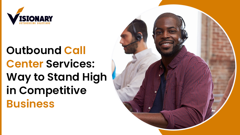 Outbound Call Center Services Way to Stand High in Competitive Business