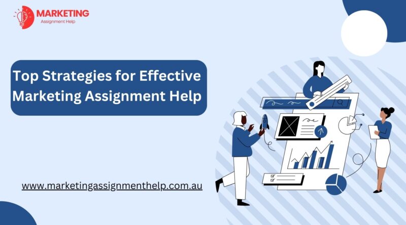 Top Strategies for Effective Marketing Assignment Help