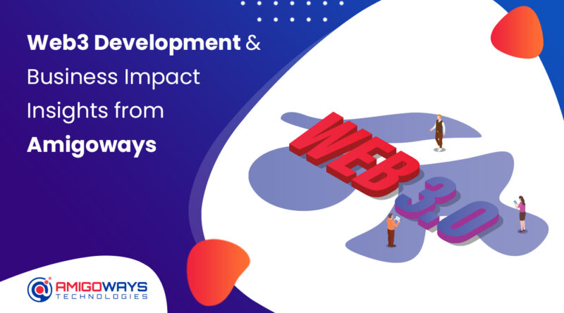 web3-development-business-impact-insights-from-amigoways