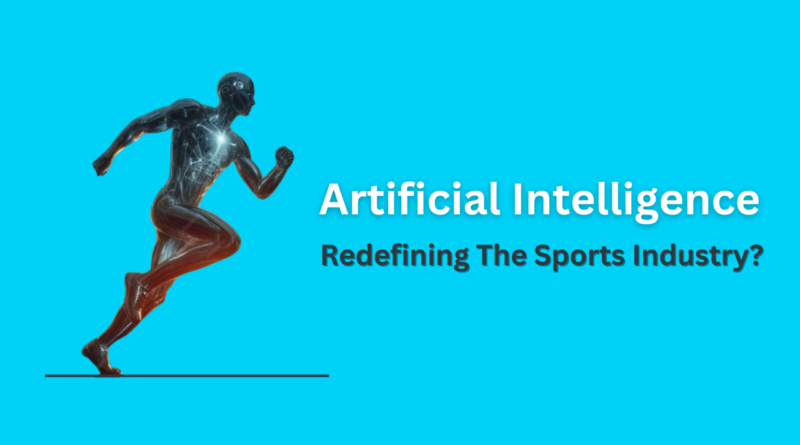 How is Artificial Intelligence Redefining Sports Industry