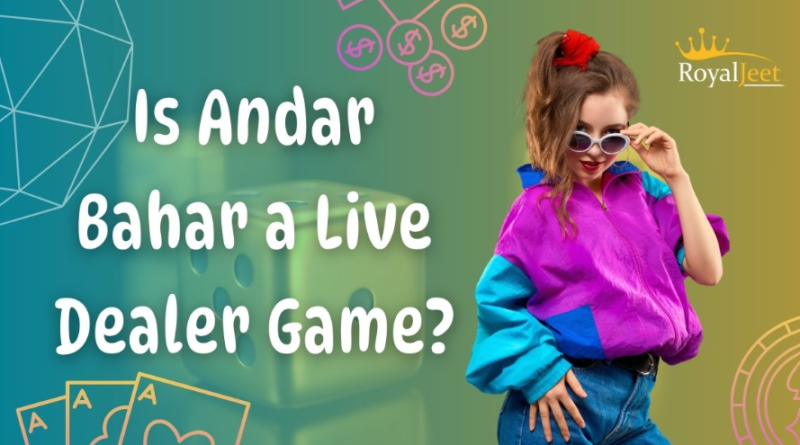 Is Andar Bahar a Live Dealer Game