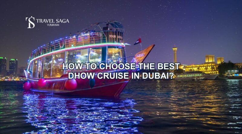 How to Choose the Best Dhow Cruise in Dubai