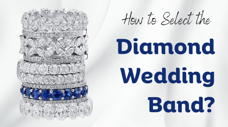 How to Select the Diamond Wedding Band?