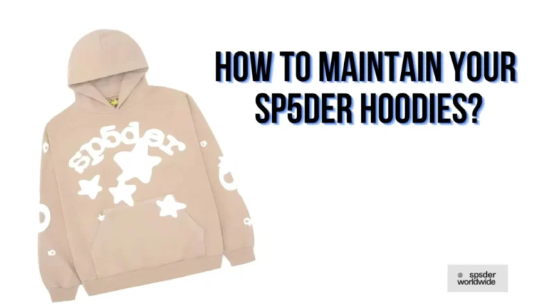 Maintain-Your-SP5DER-Hoodies