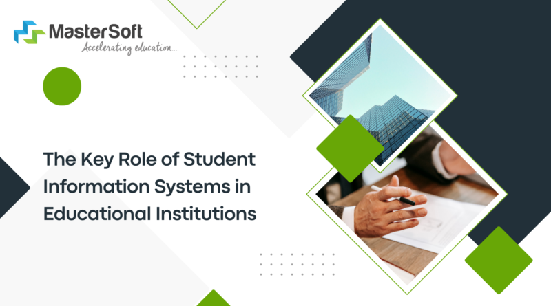 The Key Role of Student Information Systems in Educational Institutions