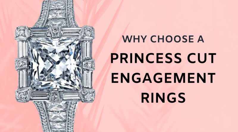 Why Choose a Princess Cut Engagement Rings?