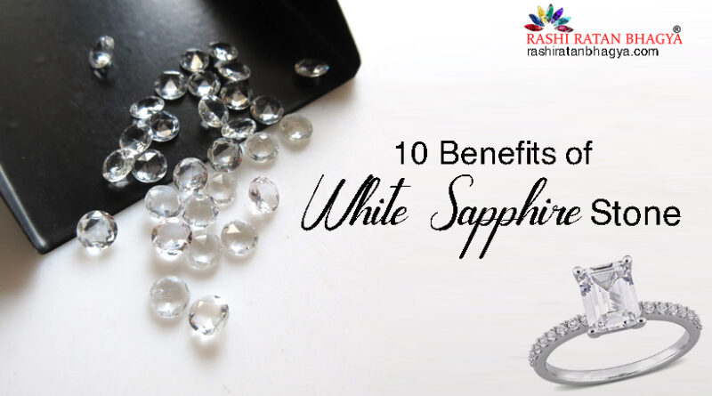 10 Benefits of White Sapphire Stone