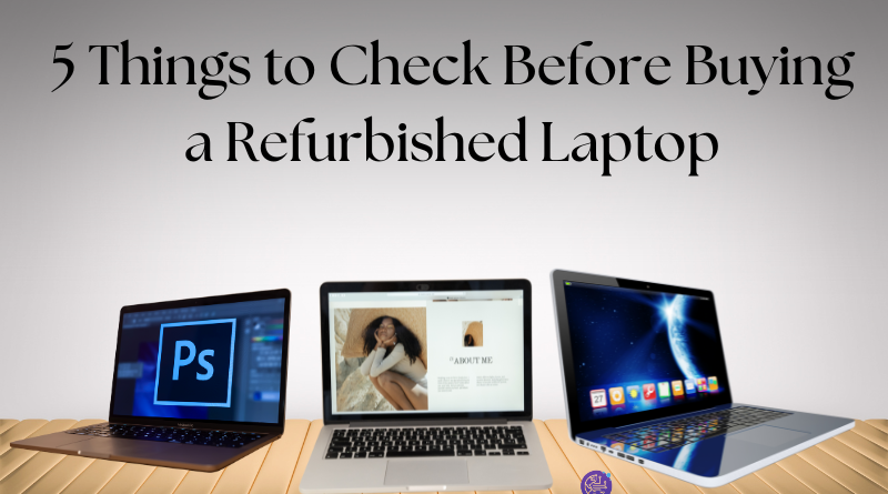 5 Things to Check Before Buying a Refurbished Laptop