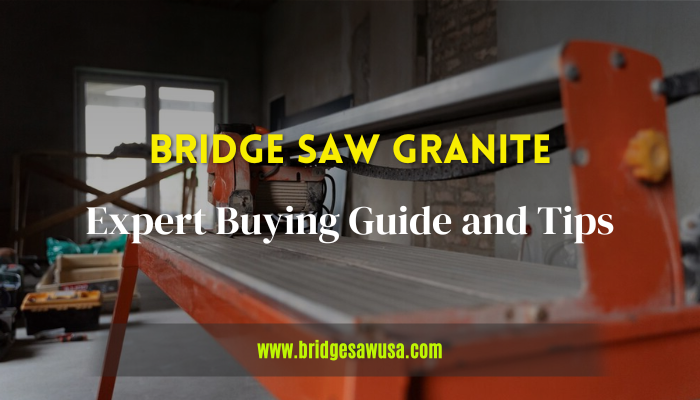 Bridge Saw Granite