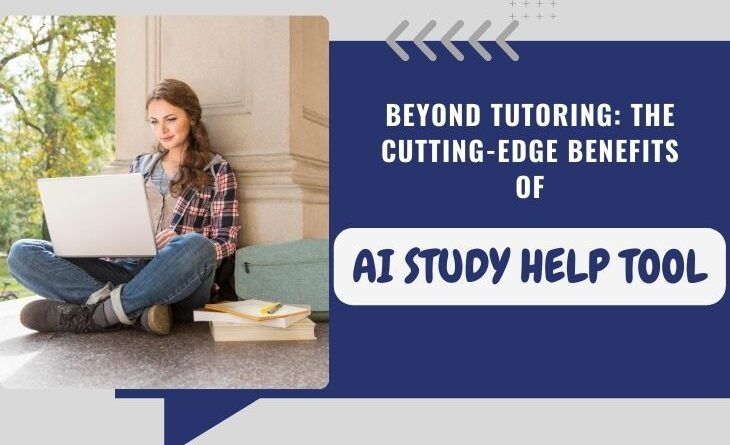 Beyond-Tutoring-The-Cutting-Edge-Benefits-of-AI-Study-Help-Tool