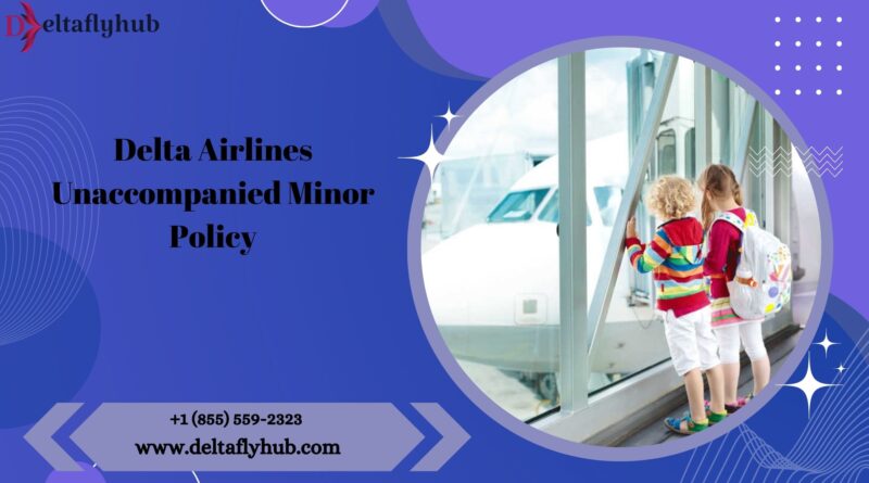 Delta Airlines Unaccompanied Minor Policy