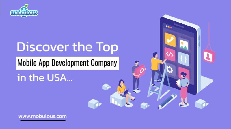 Discover the Top Mobile App Development Company in the USA