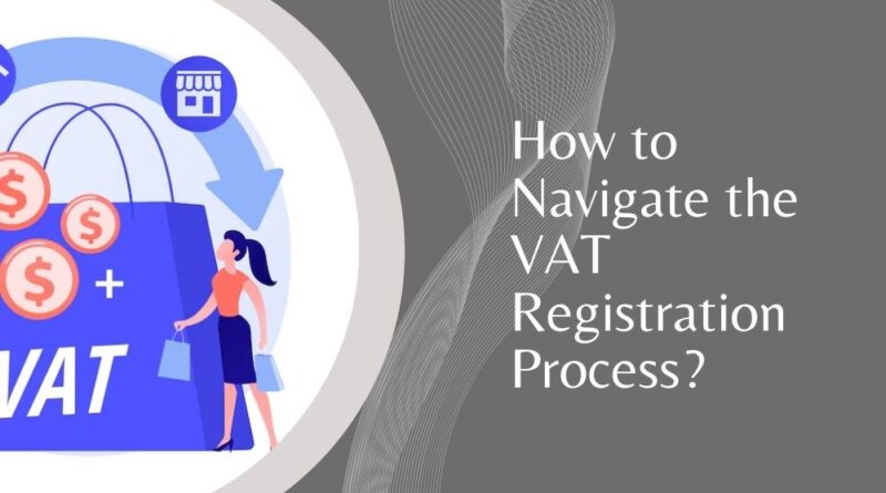 How to Navigate the VAT Registration Process