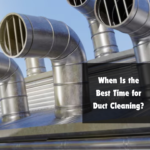 When Is the Best Time for Duct Cleaning