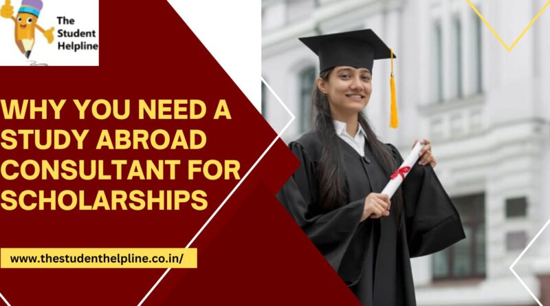 Why You Need a Study Abroad Consultant for Scholarships