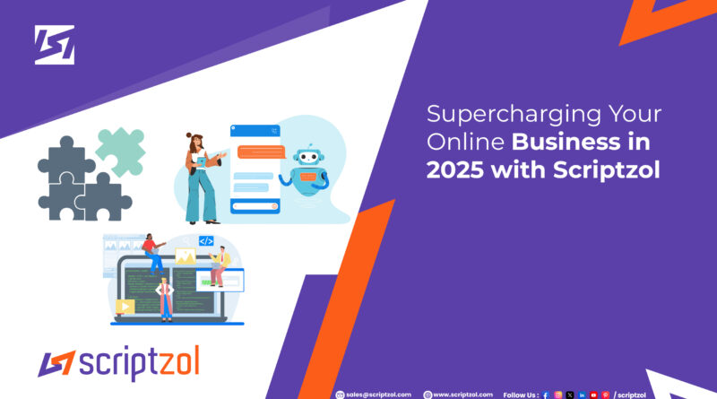 Supercharging Your Online Business in 2025 with Scriptzol